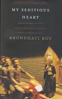 My Seditious Heart by Arundhati Roy